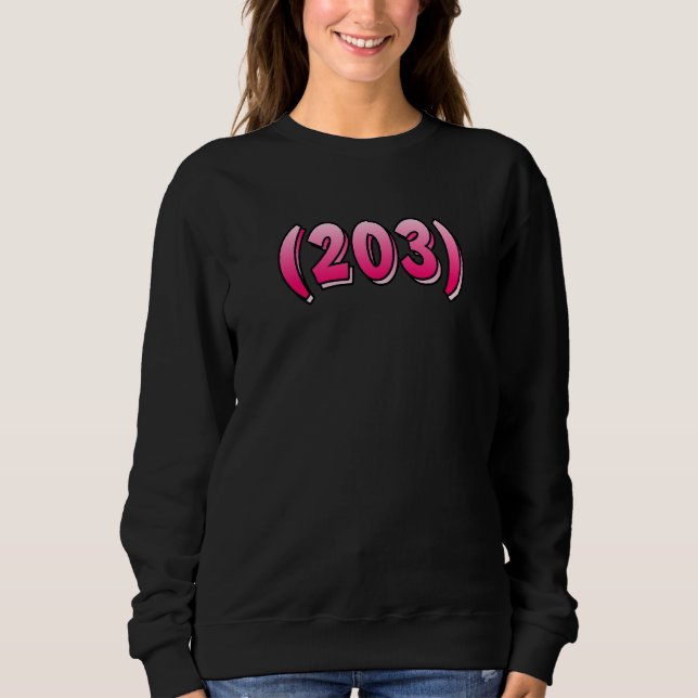 Connecticut 203 Area Code Bridgeport New Haven Sta Sweatshirt (Front)