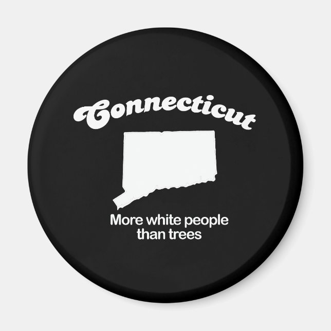 Connecticut - More white people than trees T-shirt Magnet (Front)