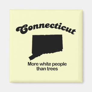 Connecticut Motto - More white people than trees Magnet