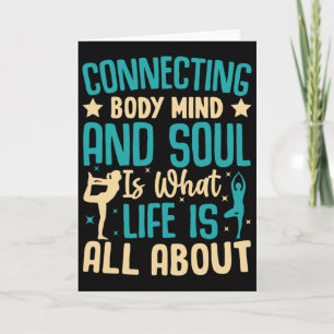 Connecting Body Mind And Soul Life Is About Card