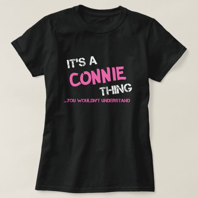 Connie thing you wouldn't understand T-Shirt (Design Front)
