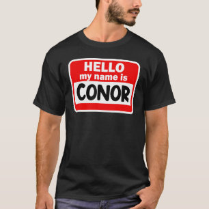 Conor Hello Hi My Name Is Tshirt Name On Custom