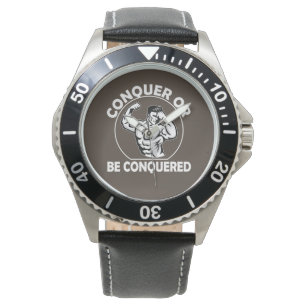 Conquer Or Be Conquered Watch