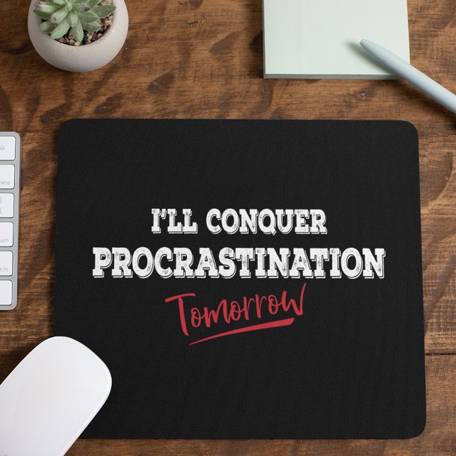 Conquer Procrastination Tomorrow - Funny Mouse Mat (Creator Uploaded)