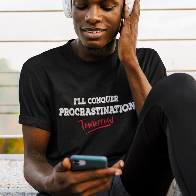 Conquer Procrastination Tomorrow - Funny T-Shirt (Creator Uploaded)
