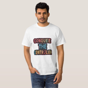 Conquer the Controller: Empower Your Game T-Shirt
