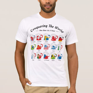 Conquering The World One Beer At A Time T-Shirt