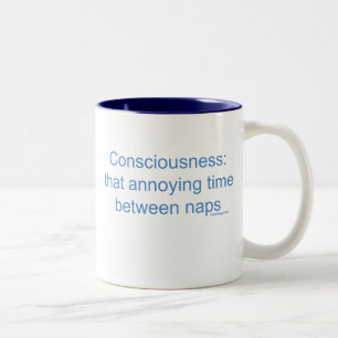 Consciousness: that annoying time between naps Two-Tone coffee mug
