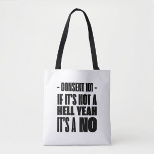 Consent 101: If It’s Not a Hell Yeah, It’s a NO Tote Bag