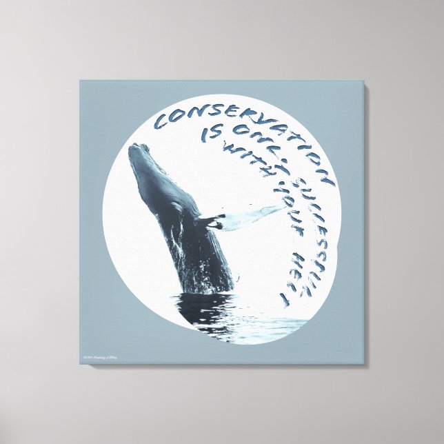 Conservation Is Only Successful With Your Help Canvas Print (Front)