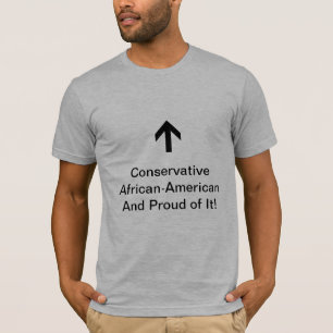 Conservative African-American and Proud of It! T-Shirt