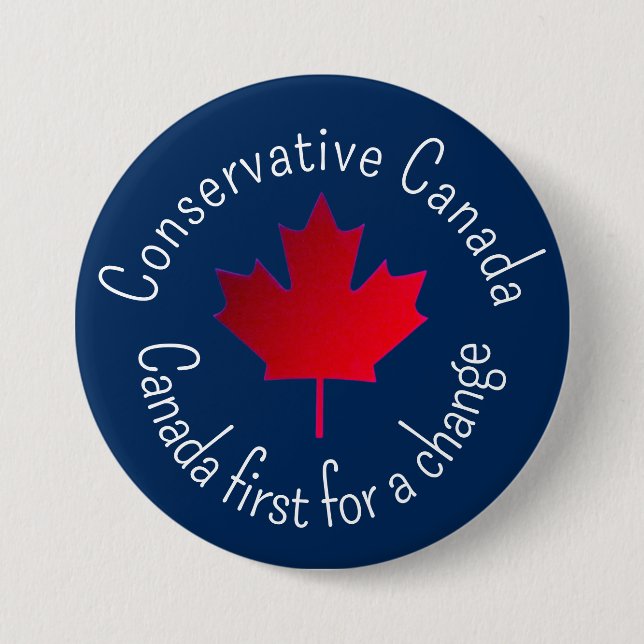 Conservative Canada. Canada first for a change.  7.5 Cm Round Badge (Front)