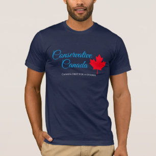 Conservative Canada. Canada first for a change.  T-Shirt
