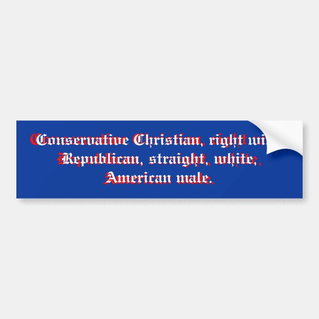 Conservative Christian, right wing Republican, ... Bumper Sticker (Front)