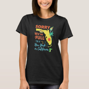 Conservative Florida Fl Native Resident We're Full T-Shirt
