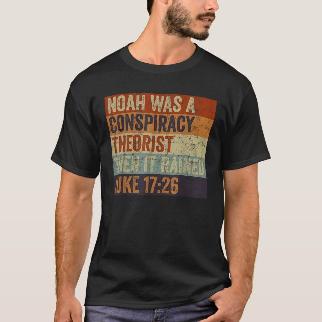 Conservative Funny Christian Noah Was A Conspiracy T-Shirt (Front)
