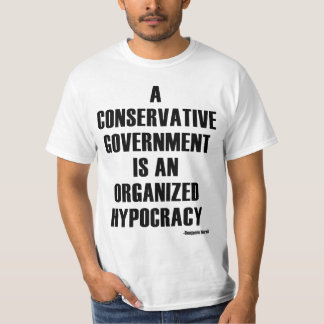 Conservative Government Hypocracy T-Shirt