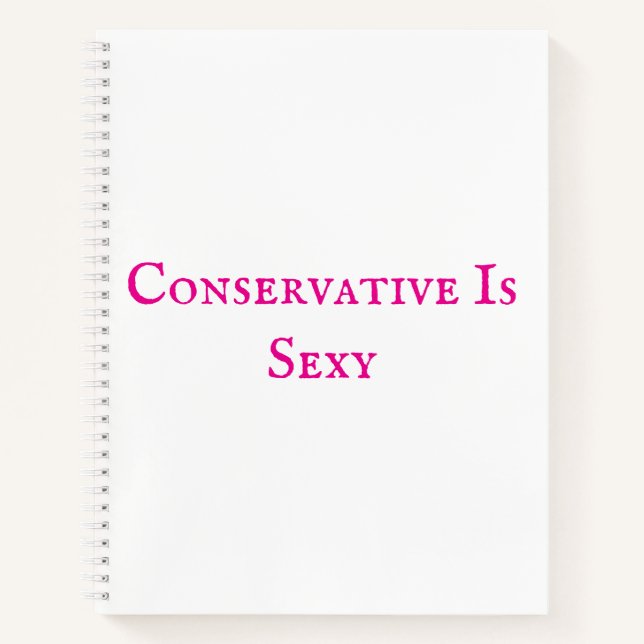 Conservative Is Sexy Notebook (Front)