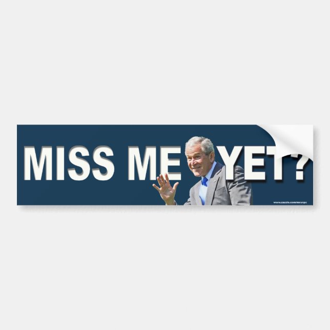 Conservative "Miss Me Yet?" bumper sticker (Front)