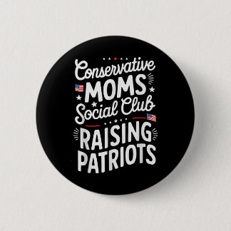 Conservative Moms Social Club Raising Patriots  6 Cm Round Badge
