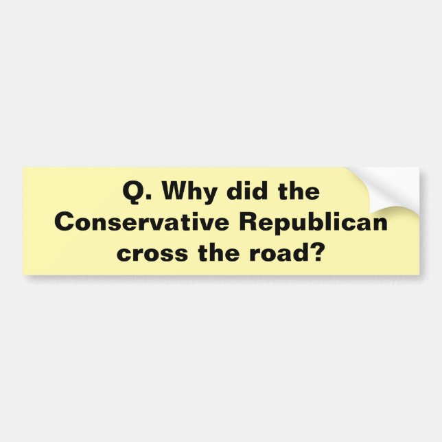 Conservative Republican question bumper sticker (Front)