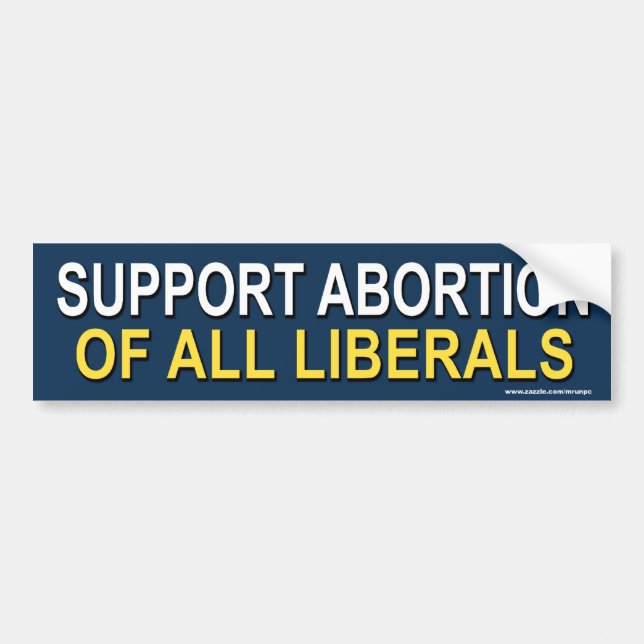 Conservative "Support Abortion..." bumper sticker (Front)