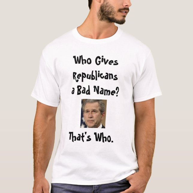Conservatives against President Bush T-Shirt (Front)