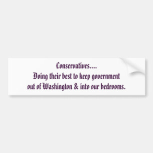Conservatives... Bumper Sticker