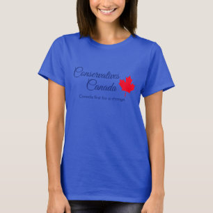 Conservatives Canada. Canada first for a change. T-Shirt
