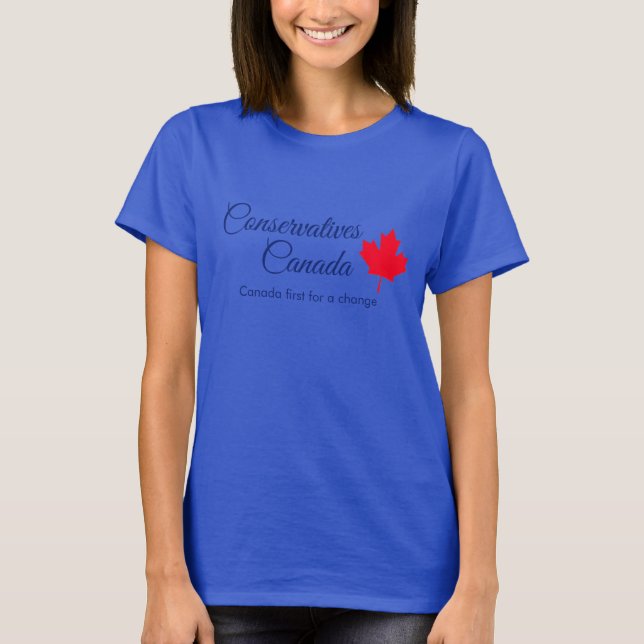 Conservatives Canada. Canada first for a change. T-Shirt (Front)