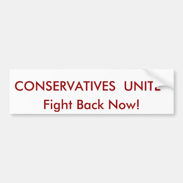 CONSERVATIVES  UNITE, Fight Back Now! Bumper Sticker (Front)