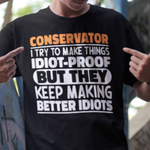 Conservator I Try To Make Things Funny Saying Cool T-Shirt