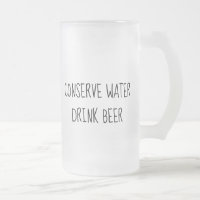 Conserve Water Drink Beer Frosted Mug Father's Day