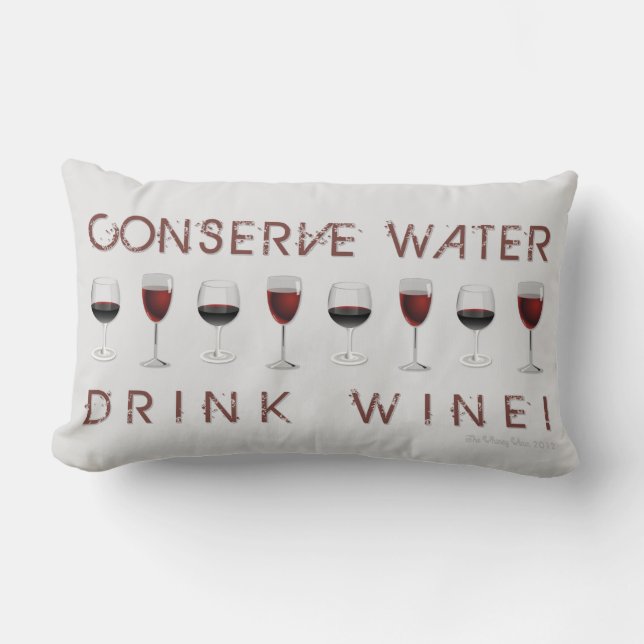 CONSERVE WATER, DRINK WINE! LUMBAR CUSHION (Front)