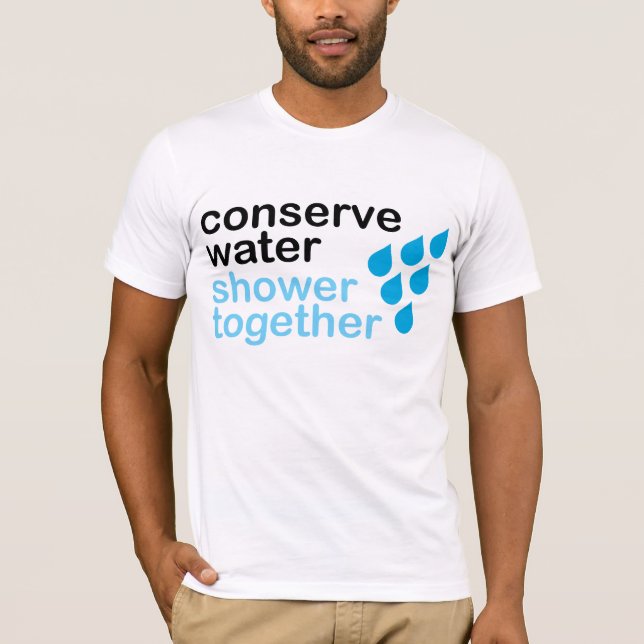 Conserve water, Shower together T-Shirt (Front)