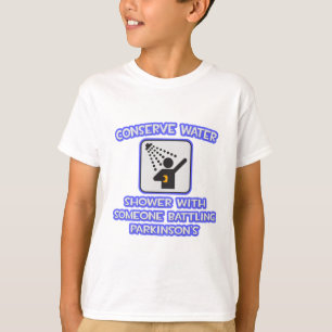 Conserve Water .. Shower w Someone .. Parkinson's T-Shirt