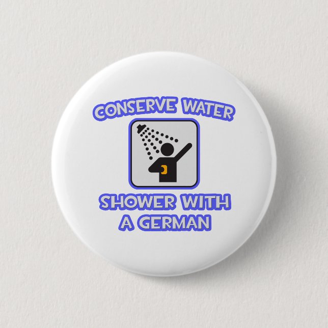 Conserve Water .. Shower With a German 6 Cm Round Badge (Front)