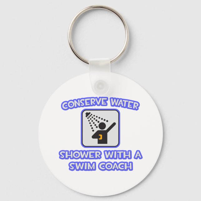Conserve Water .. Shower With a Swim Coach Key Ring (Front)