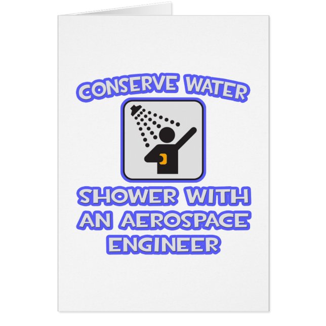 Conserve Water .. Shower With Aerospace Engineer (Front)