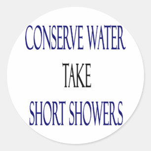 Conserve Water Take Short Showers Classic Round Sticker