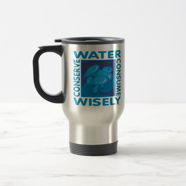 Conserve Water - Use Wisely Travel Mug (Left)