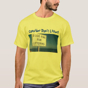 Consider Don't Litter! T-Shirt