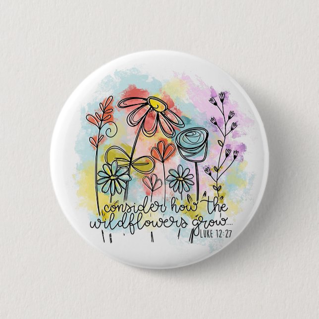 Consider How the Wildflowers Grow 6 Cm Round Badge (Front)