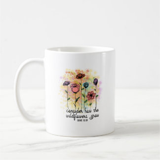Consider How the Wildflowers Grow   Coffee Mug