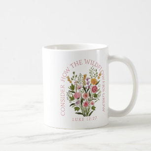 Consider How The Wildflowers Grow Jesus God Christ Coffee Mug