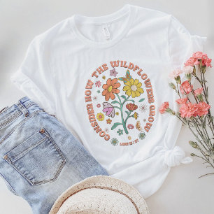 Consider How The Wildflowers Grow Luke 12:27 T-Shirt