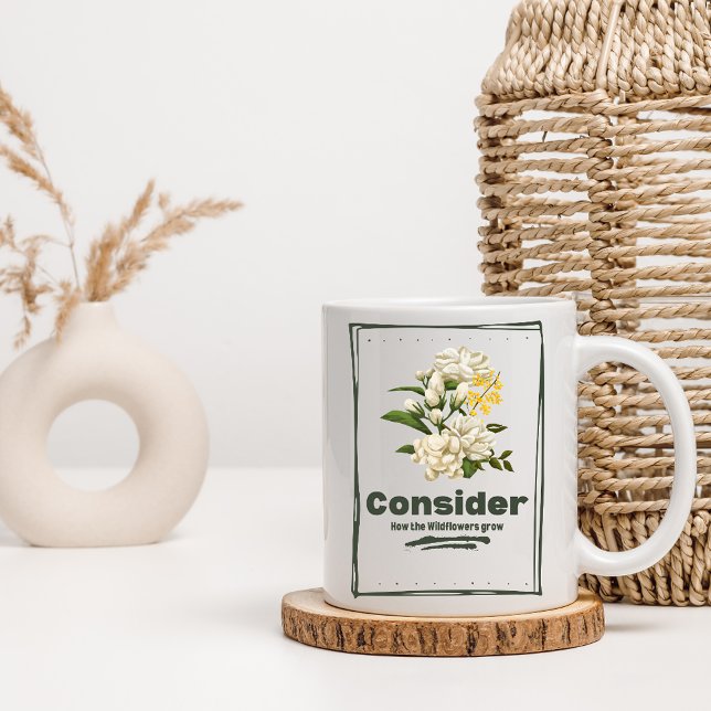 Consider How the Wildflowers Grow Mug (Creator Uploaded)