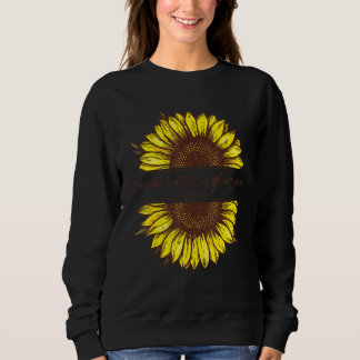 Consider How The Wildflowers Grow Sunflower Christ Sweatshirt