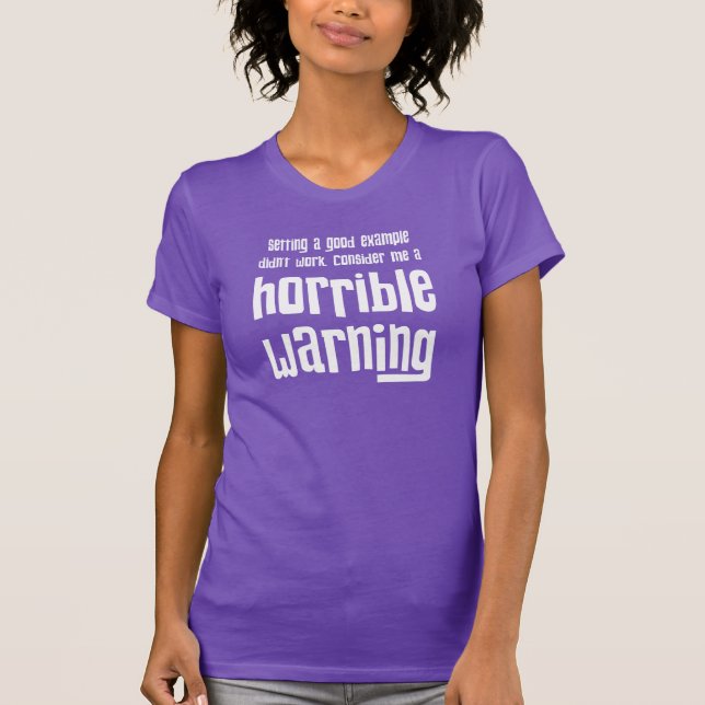 Consider Me A Horrible Warning T-Shirt (Front)