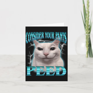 Consider Pants Peed Funny Cat Meme Humour Saying Card
